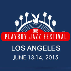 Купить билеты на легендарый джазовый фестиваль Playboy Jazz Festival - 2015 (Плейбой Джаз Фестиваль) в Лос-Анджелесе! Buy Playboy Jazz Festival Concert Tickets online!